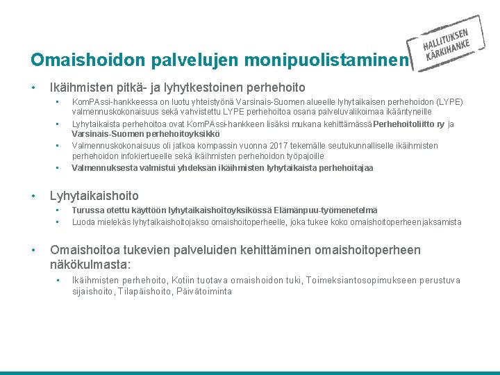 Omaishoidon palvelujen monipuolistaminen • Ikäihmisten pitkä- ja lyhytkestoinen perhehoito • • • Lyhytaikaishoito •