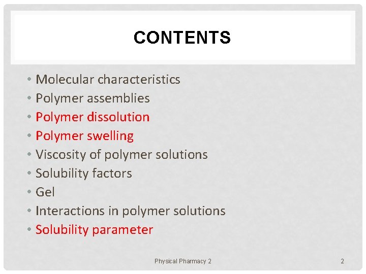 CONTENTS • Molecular characteristics • Polymer assemblies • Polymer dissolution • Polymer swelling •