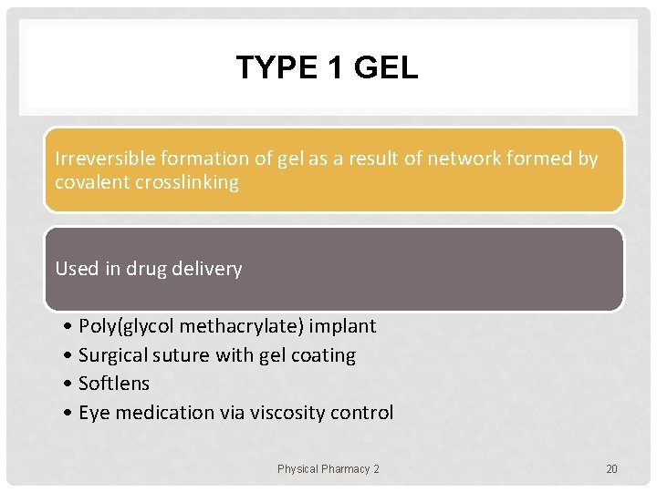 TYPE 1 GEL Irreversible formation of gel as a result of network formed by