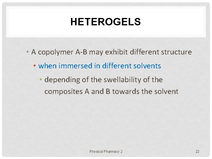 HETEROGELS • A copolymer A-B may exhibit different structure • when immersed in different