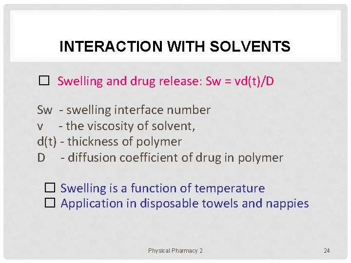 INTERACTION WITH SOLVENTS � Swelling and drug release: Sw = vd(t)/D Sw - swelling