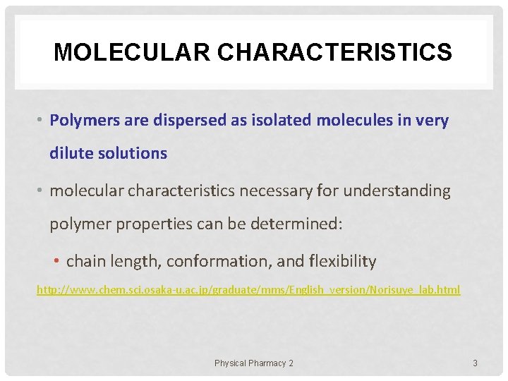 MOLECULAR CHARACTERISTICS • Polymers are dispersed as isolated molecules in very dilute solutions •