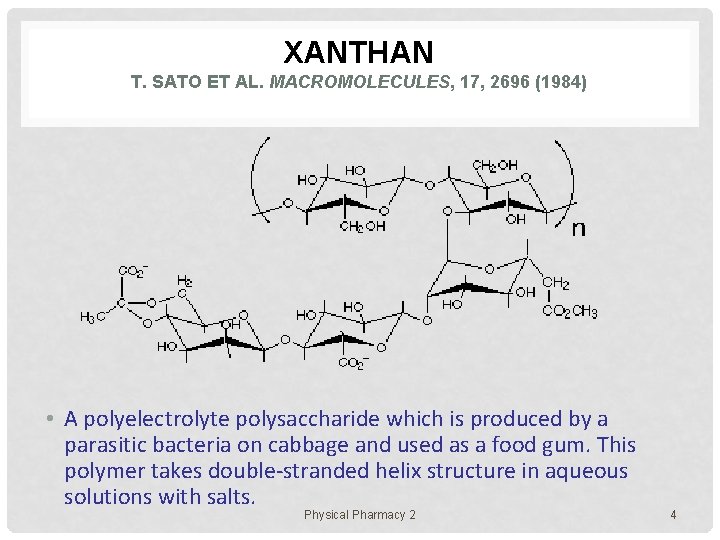 XANTHAN T. SATO ET AL. MACROMOLECULES, 17, 2696 (1984) • A polyelectrolyte polysaccharide which