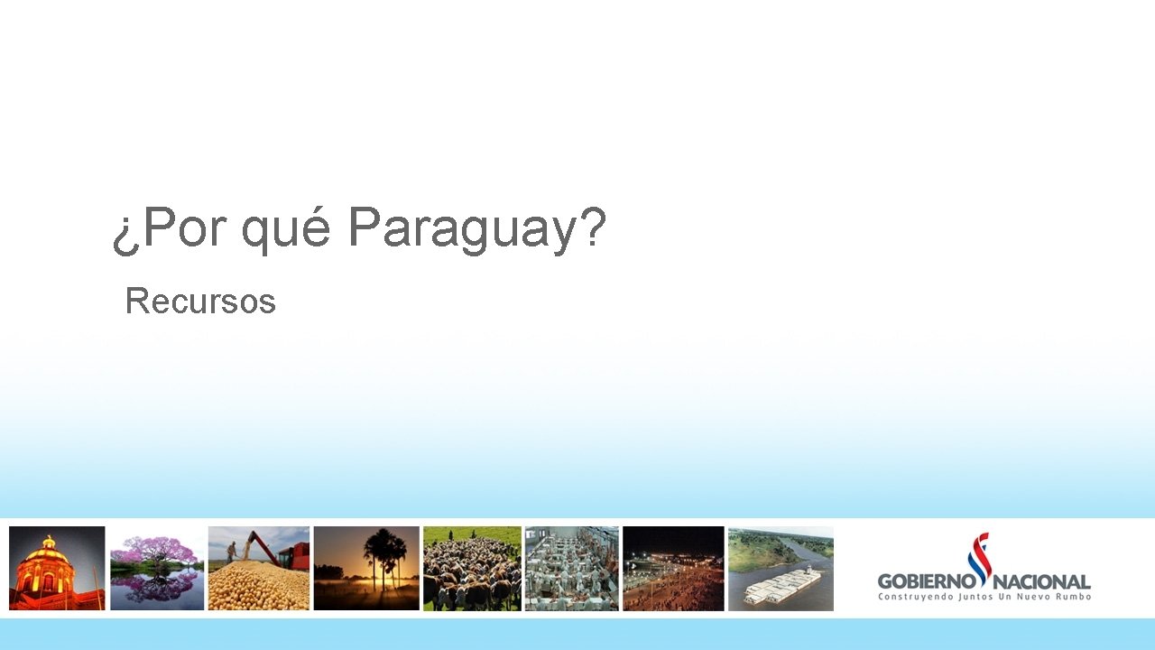 ¿Por qué Paraguay? Recursos 