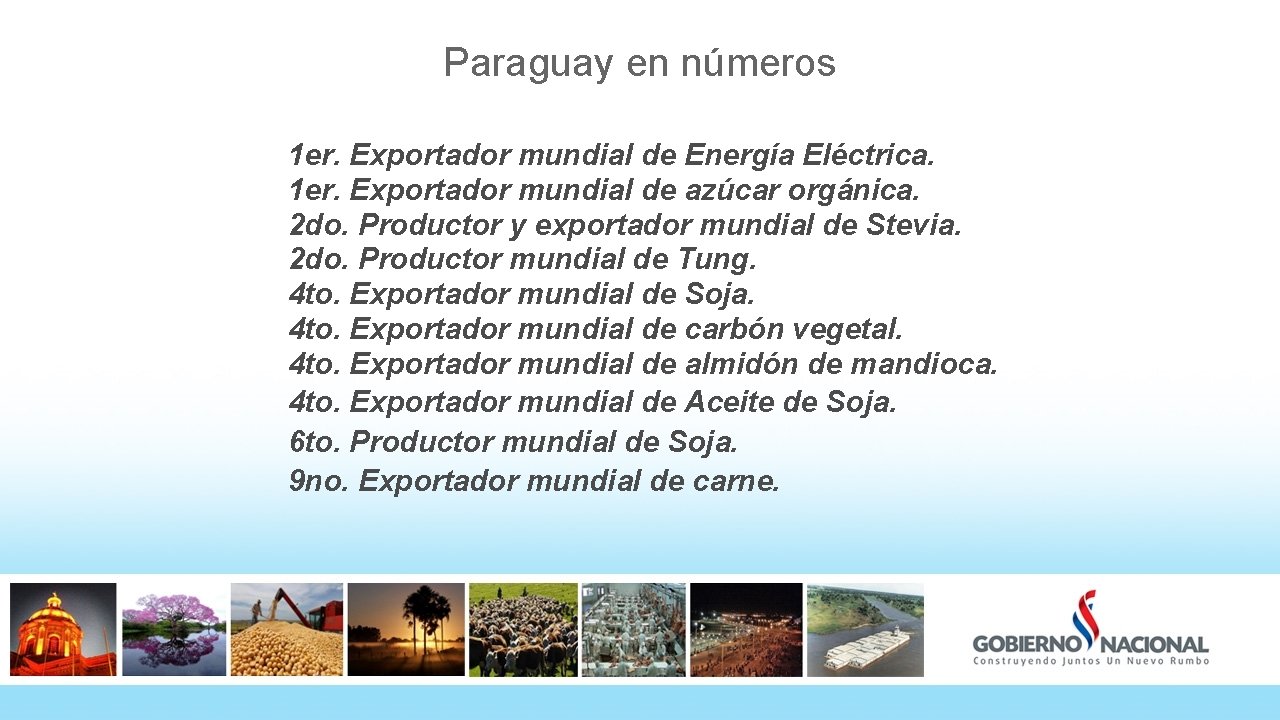 Paraguay en números 1 er. Exportador mundial de Energía Eléctrica. 1 er. Exportador mundial