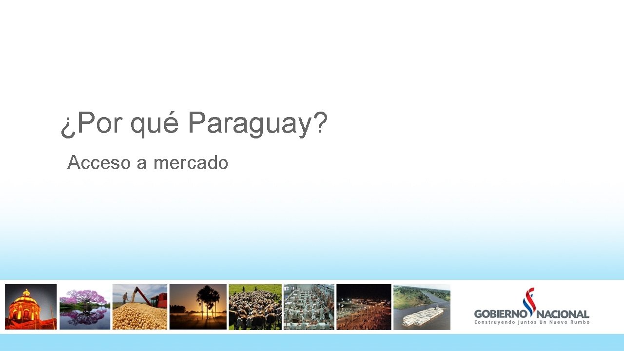 ¿Por qué Paraguay? Acceso a mercado 