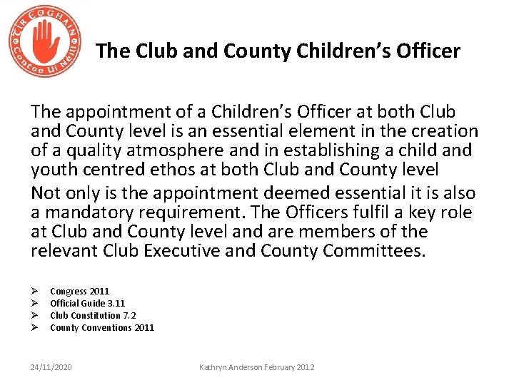 The Club and County Children’s Officer The appointment of a Children’s Officer at both