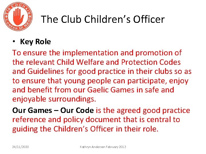 The Club Children’s Officer • Key Role To ensure the implementation and promotion of