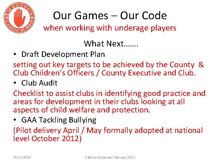 Our Games – Our Code when working with underage players What Next……. • Draft