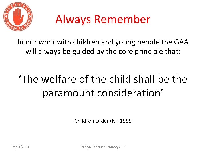 Always Remember In our work with children and young people the GAA will always
