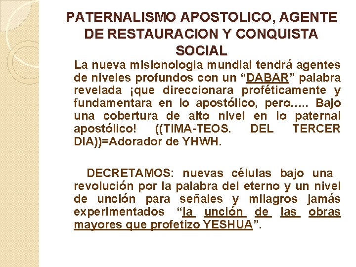 PATERNALISMO APOSTOLICO, AGENTE DE RESTAURACION Y CONQUISTA SOCIAL La nueva misionologia mundial tendrá agentes
