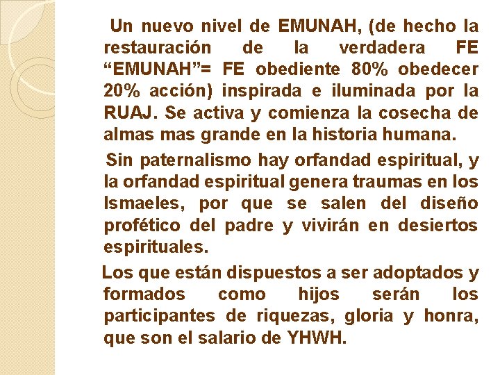Un nuevo nivel de EMUNAH, (de hecho la restauración de la verdadera FE “EMUNAH”=