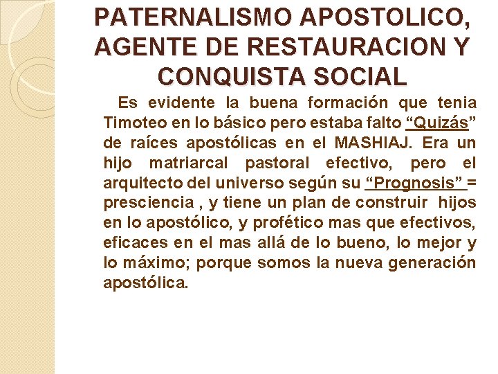 PATERNALISMO APOSTOLICO, AGENTE DE RESTAURACION Y CONQUISTA SOCIAL Es evidente la buena formación que