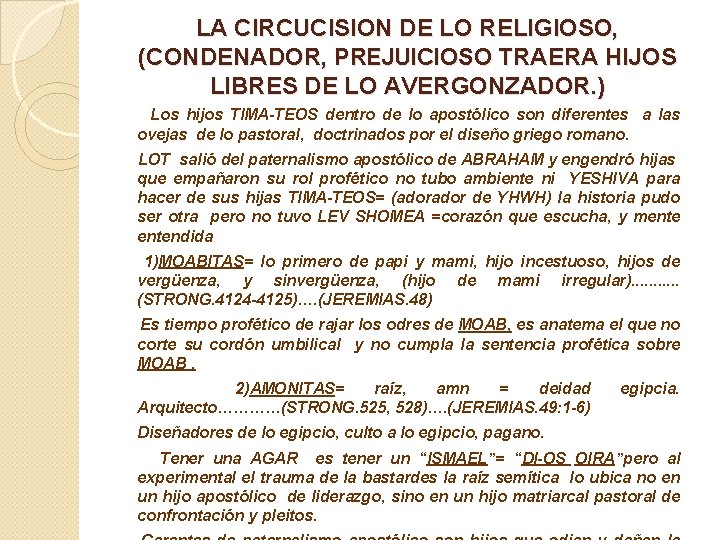 LA CIRCUCISION DE LO RELIGIOSO, (CONDENADOR, PREJUICIOSO TRAERA HIJOS LIBRES DE LO AVERGONZADOR. )