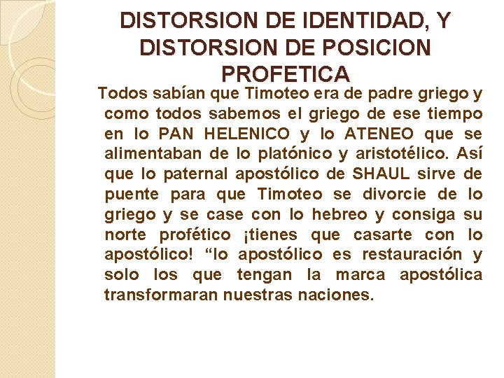 DISTORSION DE IDENTIDAD, Y DISTORSION DE POSICION PROFETICA Todos sabían que Timoteo era de