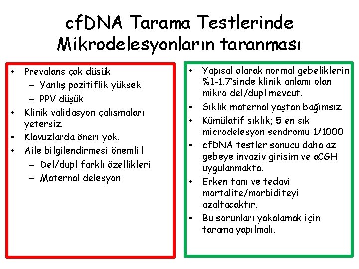 cf. DNA Tarama Testlerinde Mikrodelesyonların taranması • • Prevalans çok düşük – Yanlış pozitiflik