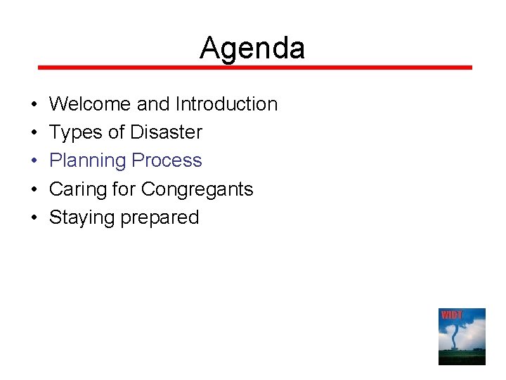 Agenda • • • Welcome and Introduction Types of Disaster Planning Process Caring for