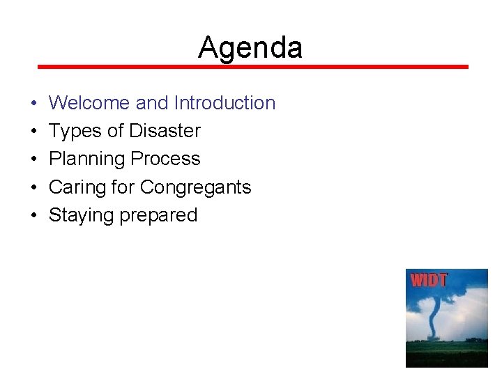 Agenda • • • Welcome and Introduction Types of Disaster Planning Process Caring for