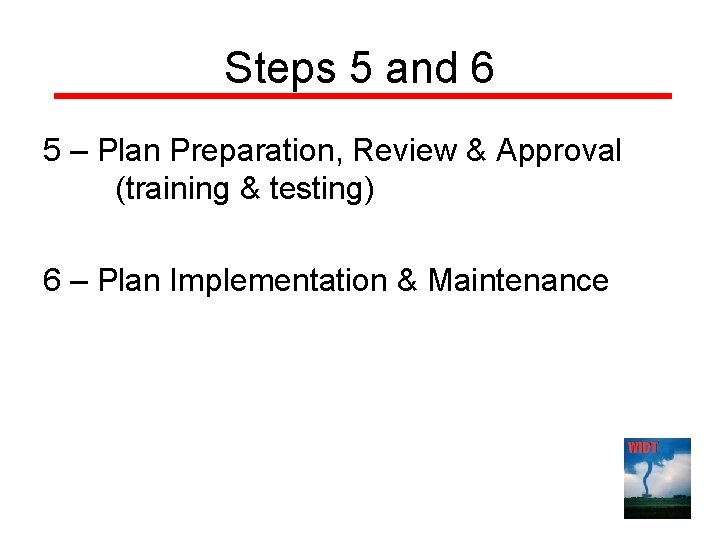 Steps 5 and 6 5 – Plan Preparation, Review & Approval (training & testing)
