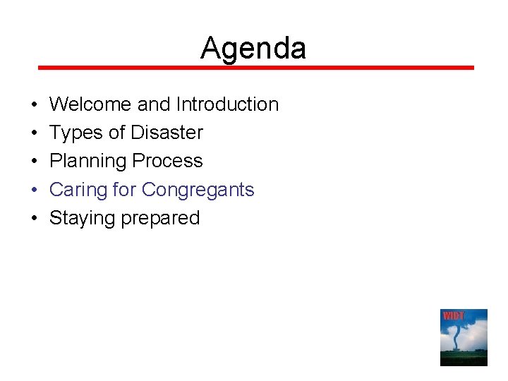 Agenda • • • Welcome and Introduction Types of Disaster Planning Process Caring for