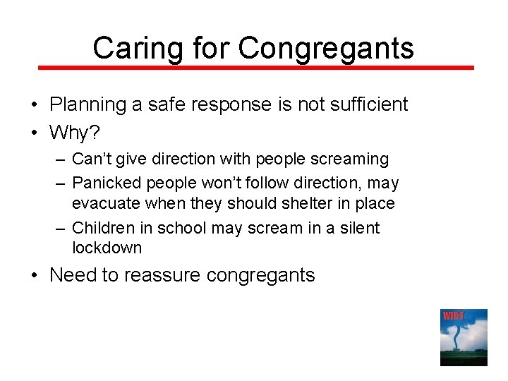 Caring for Congregants • Planning a safe response is not sufficient • Why? –