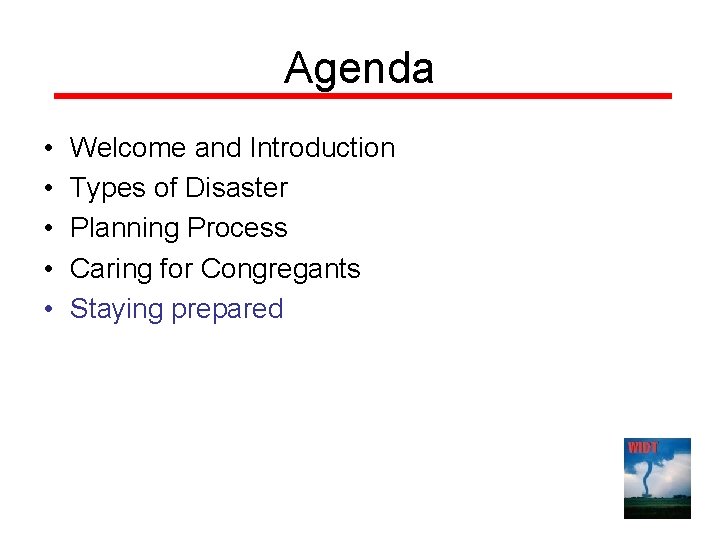 Agenda • • • Welcome and Introduction Types of Disaster Planning Process Caring for