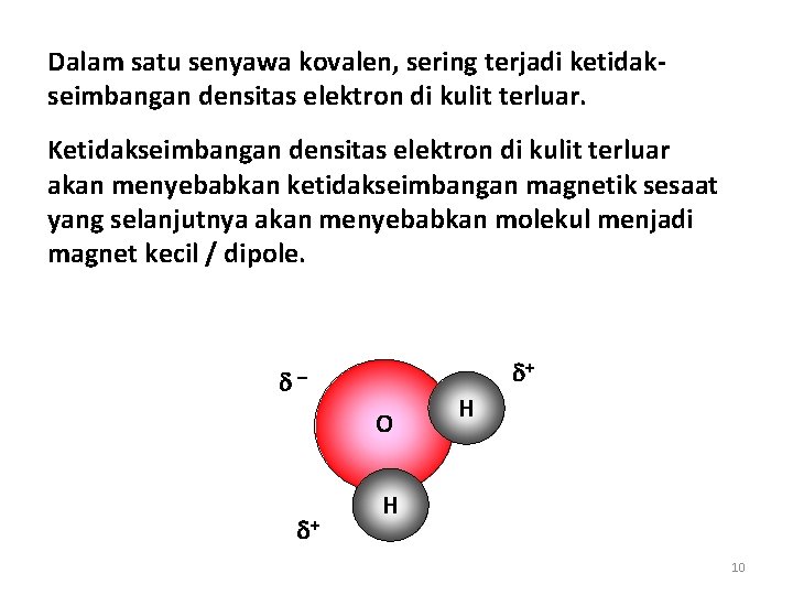 Dalam satu senyawa kovalen, sering terjadi ketidakseimbangan densitas elektron di kulit terluar. Ketidakseimbangan densitas