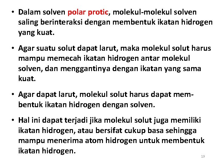  • Dalam solven polar protic, molekul-molekul solven saling berinteraksi dengan membentuk ikatan hidrogen