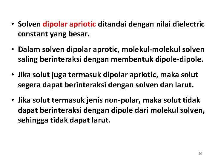  • Solven dipolar apriotic ditandai dengan nilai dielectric constant yang besar. • Dalam