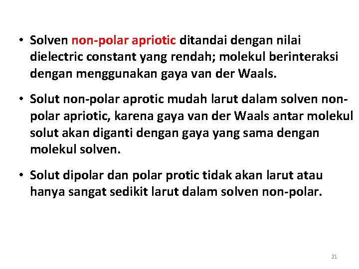  • Solven non-polar apriotic ditandai dengan nilai dielectric constant yang rendah; molekul berinteraksi