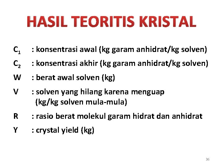 HASIL TEORITIS KRISTAL C 1 : konsentrasi awal (kg garam anhidrat/kg solven) C 2