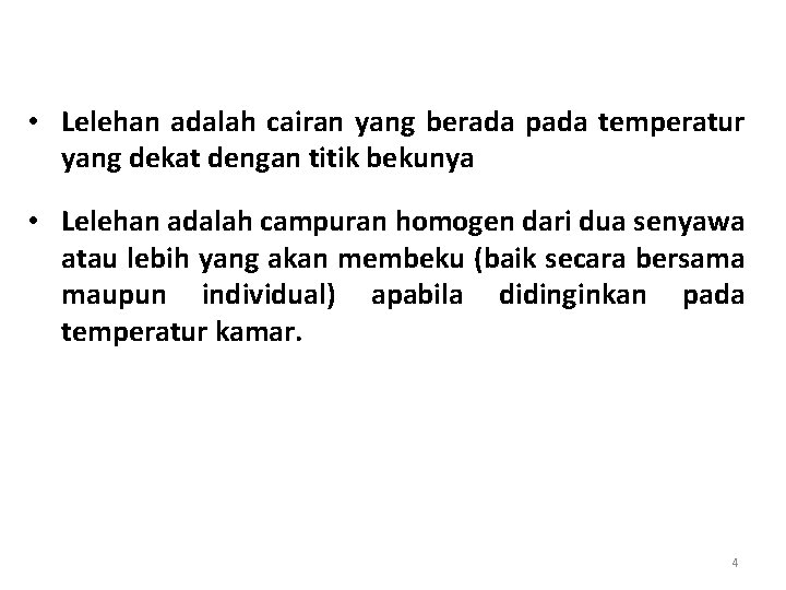  • Lelehan adalah cairan yang berada pada temperatur yang dekat dengan titik bekunya