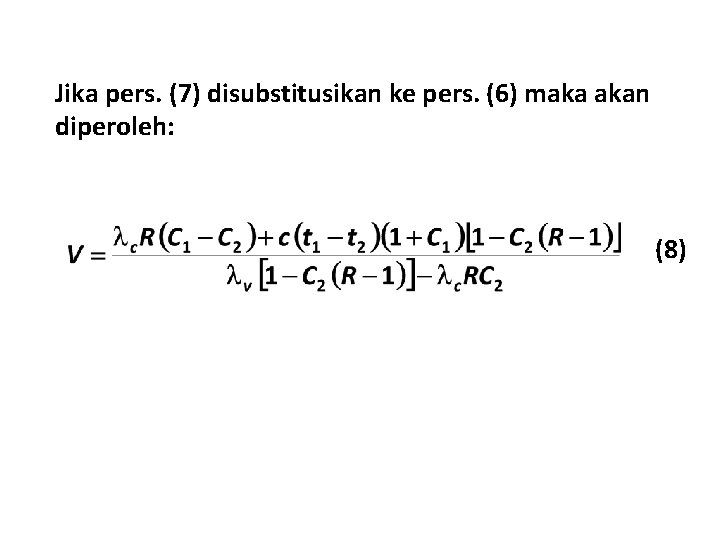 Jika pers. (7) disubstitusikan ke pers. (6) maka akan diperoleh: (8) 