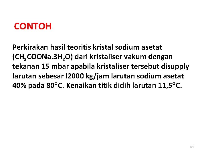 CONTOH Perkirakan hasil teoritis kristal sodium asetat (CH 3 COONa. 3 H 2 O)