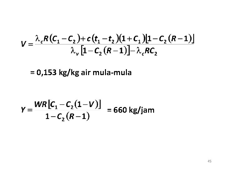 = 0, 153 kg/kg air mula-mula = 660 kg/jam 45 