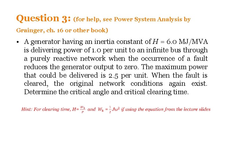 Question 3: (for help, see Power System Analysis by Grainger, ch. 16 or other