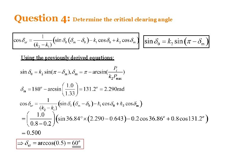 Question 4: Determine the critical clearing angle Using the previously derived equations: 