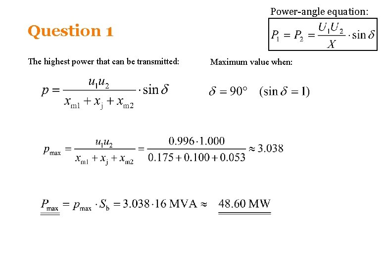 Power-angle equation: Question 1 The highest power that can be transmitted: Maximum value when: