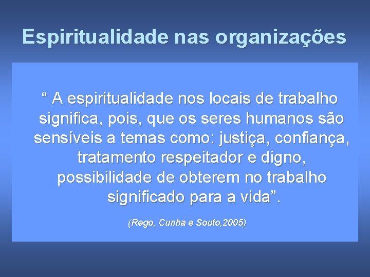 Espiritualidade nas organizações “ A espiritualidade nos locais de trabalho significa, pois, que os