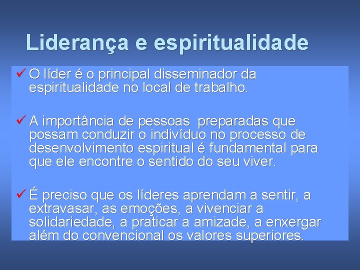 Liderança e espiritualidade ü O líder é o principal disseminador da espiritualidade no local