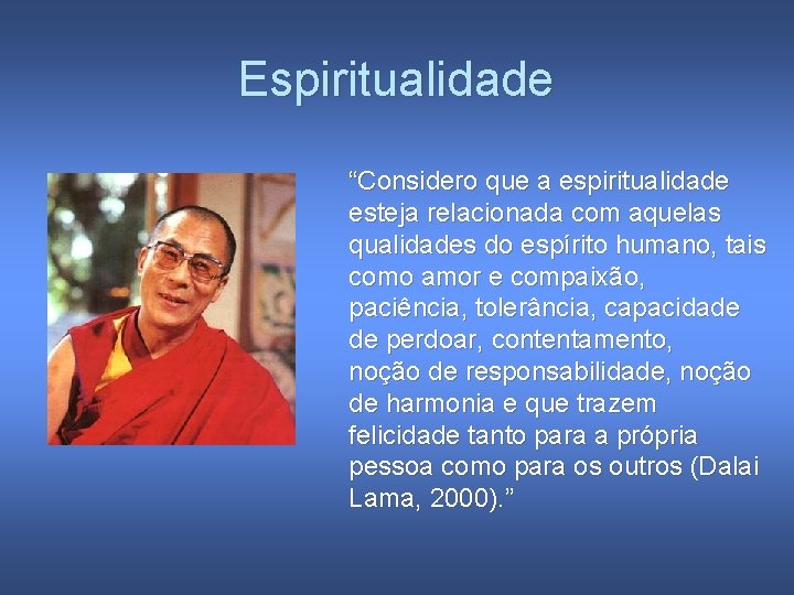 Espiritualidade “Considero que a espiritualidade esteja relacionada com aquelas qualidades do espírito humano, tais