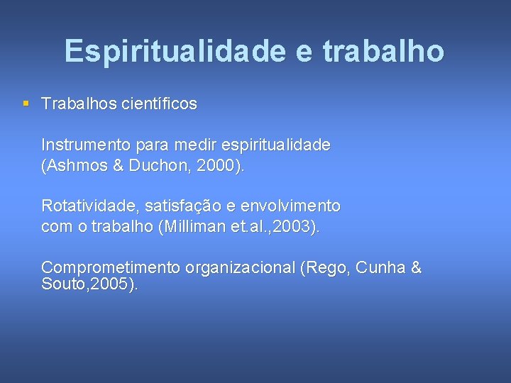 Espiritualidade e trabalho § Trabalhos científicos Instrumento para medir espiritualidade (Ashmos & Duchon, 2000).