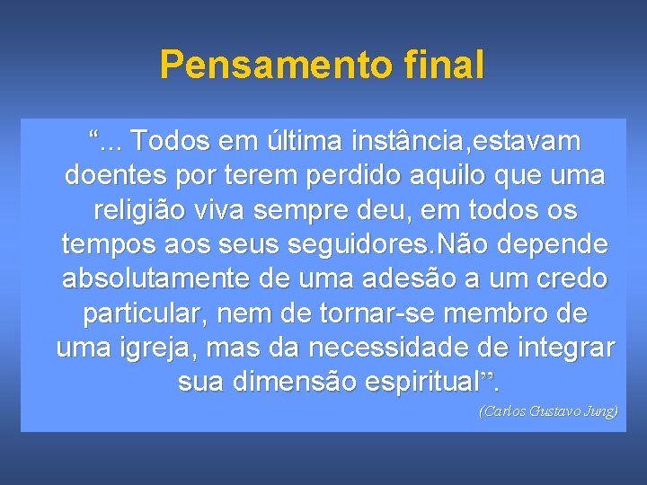 Pensamento final “. . . Todos em última instância, estavam doentes por terem perdido