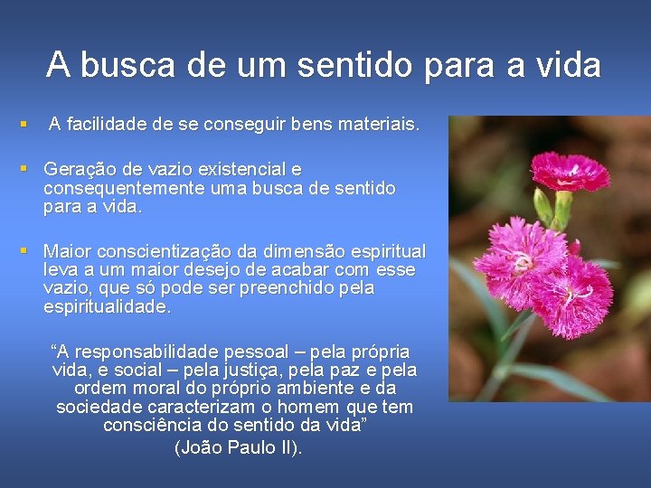 A busca de um sentido para a vida § A facilidade de se conseguir