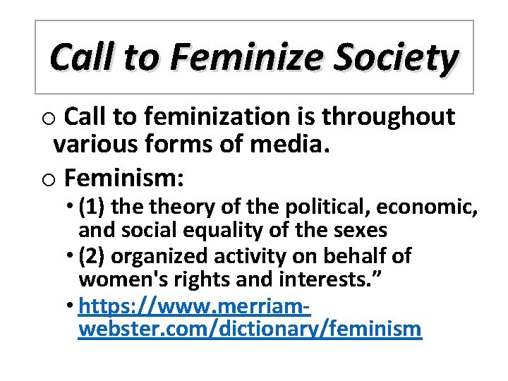 Call to Feminize Society o Call to feminization is throughout various forms of media.