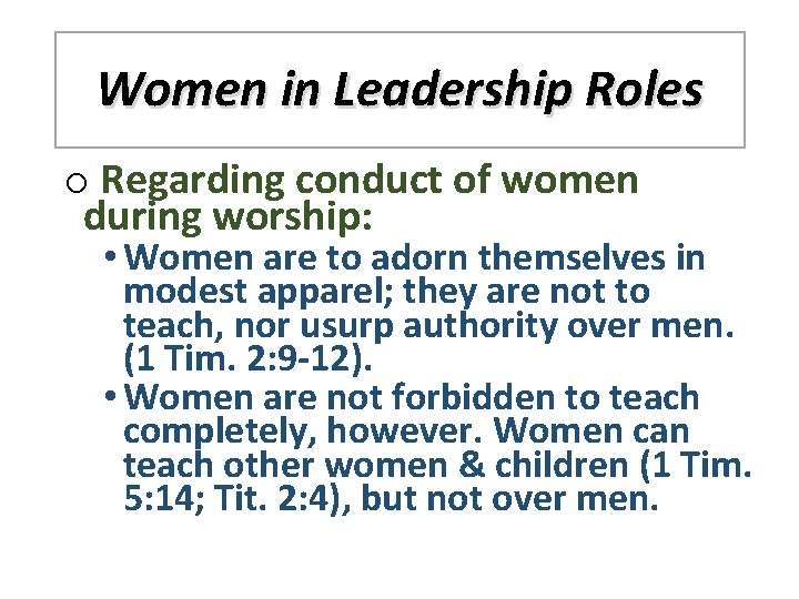 Women in Leadership Roles o Regarding conduct of women during worship: • Women are