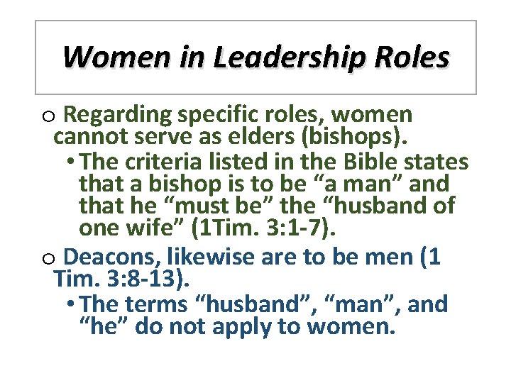 Women in Leadership Roles o Regarding specific roles, women cannot serve as elders (bishops).