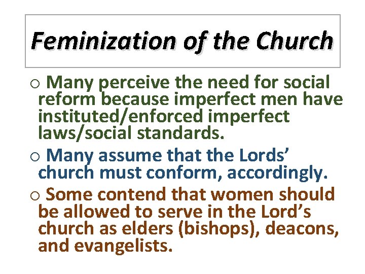 Feminization of the Church o Many perceive the need for social reform because imperfect