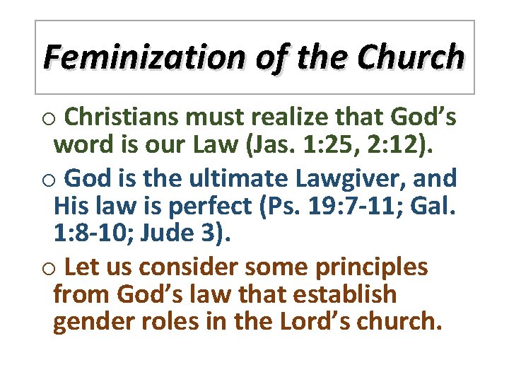 Feminization of the Church o Christians must realize that God’s word is our Law