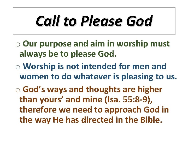 Call to Please God o Our purpose and aim in worship must always be